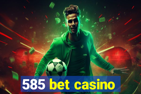 585 bet casino